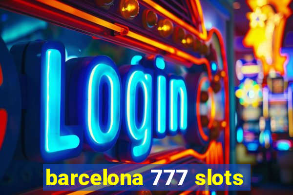 barcelona 777 slots